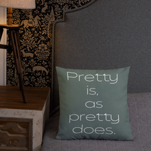 Load image into Gallery viewer, Pretty is as pretty does.&quot; Positivity and Kindness Premium Pillow
