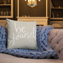 Load image into Gallery viewer, &quot;Be Yourself&quot; Premium Feel Good Confidence and Body Positivity Mental Well Being Message Pillow
