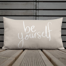 Load image into Gallery viewer, &quot;Be Yourself&quot; Premium Feel Good Confidence and Body Positivity Mental Well Being Message Pillow
